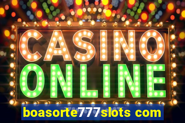 boasorte777slots com